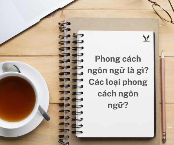 Phong cách ngôn ngữ là gì cách xác định phong cách ngôn ngữ của văn bản