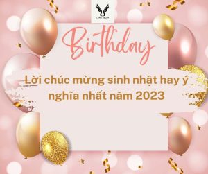 Lời chúc mừng sinh nhật hay ý nghĩa nhất năm 2023