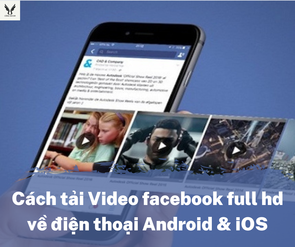 Cách tải video facebook full hd về điện thoại android và ios
