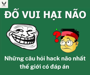 Những câu hỏi hack não nhất thế giới có đáp án