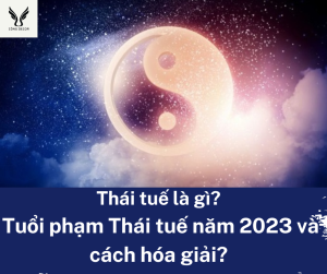 Thái tuế là gì? Tuổi phạm Thái tuế năm 2023 và cách hóa giải?