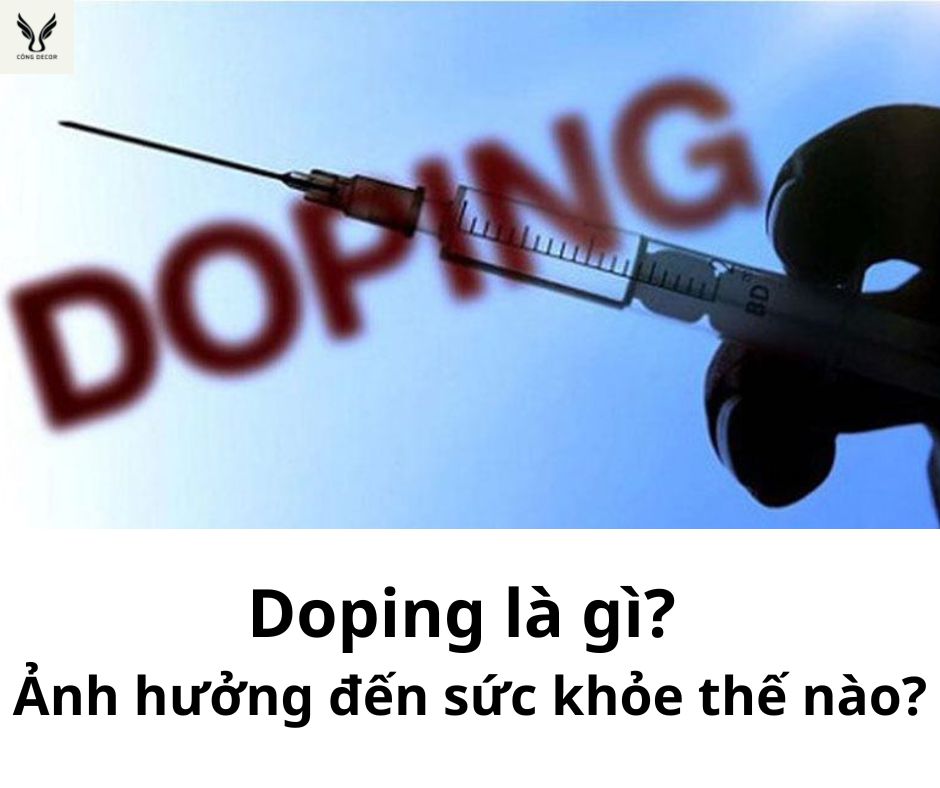 Doping là gì? Chất doping ảnh hưởng đến sức khỏe thế nào?