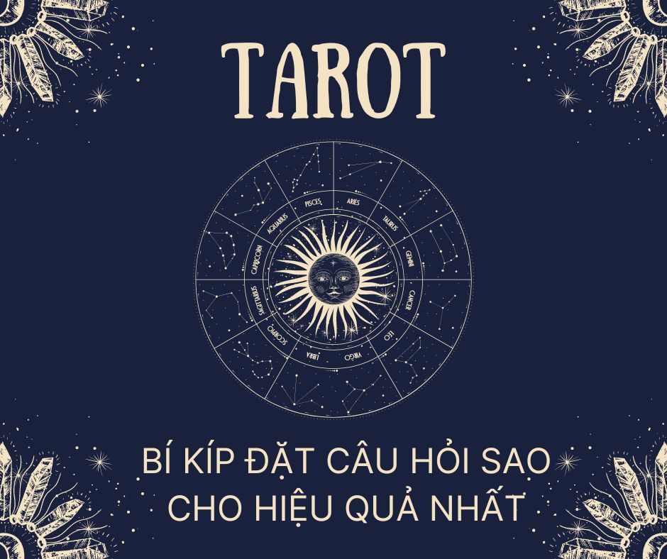 Cách đặt câu hỏi (nên và không nên) khi xem bài Tarot